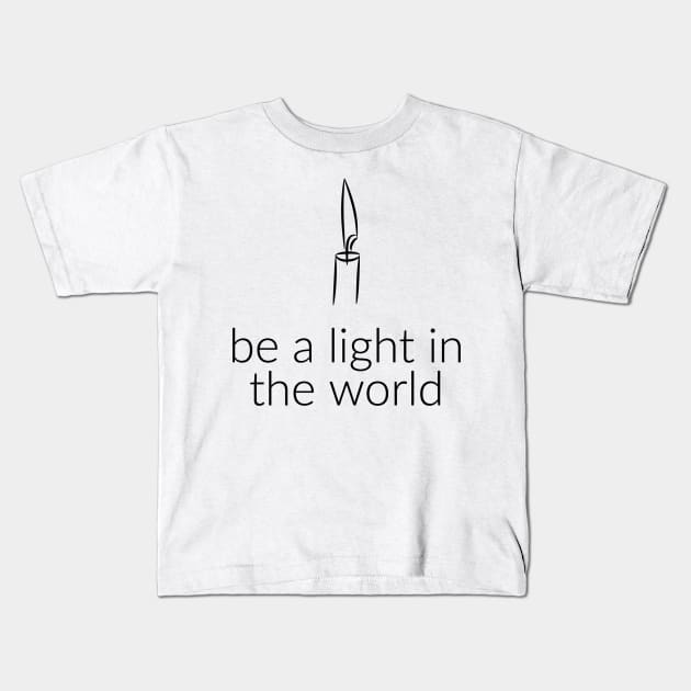 BE A LIGHT IN THE WORLD Kids T-Shirt by TheMidnightBruja